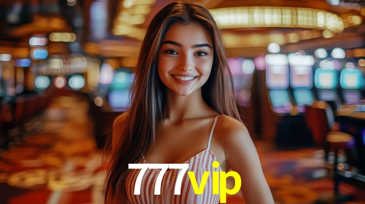 777vip: Jogos de Caça-Níqueis-Altas Recompensas, Roleta-Velocidade, Blackjack-Desafios Máximos